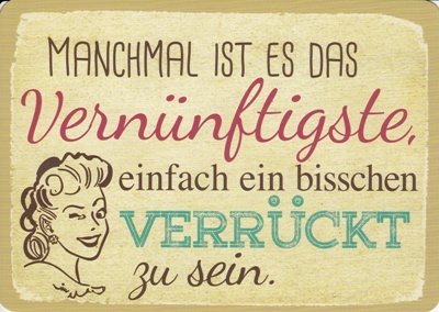 HARTUNG EDITION Manchmal ist es das vernünftigste einfach bisschen